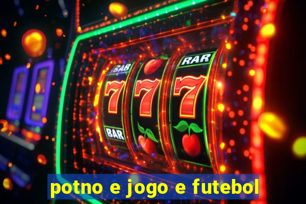 potno e jogo e futebol